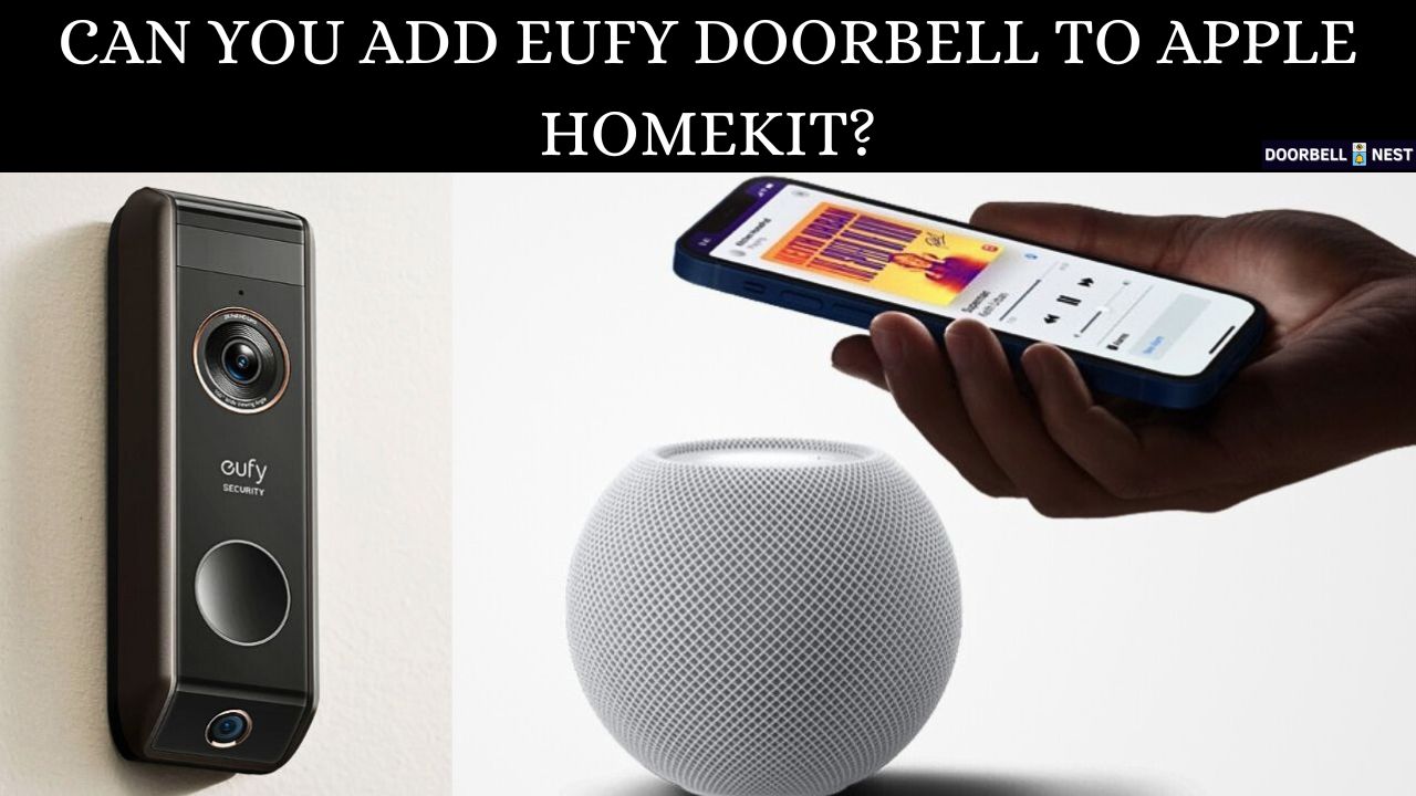 Can You Add Eufy Doorbell To Apple Homekit? Quick Guide